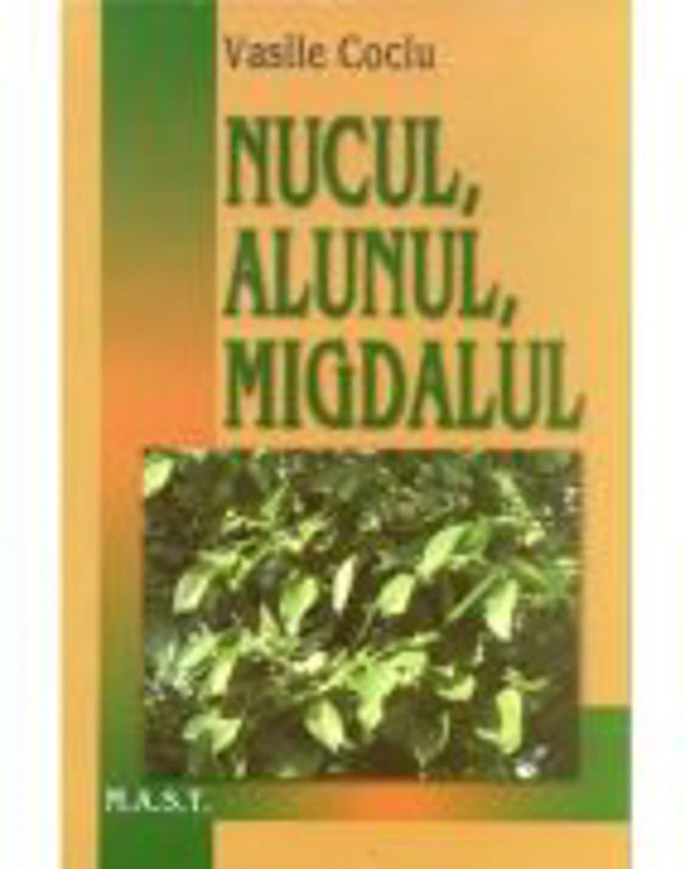 Nucul, alunul, migdalul - Vasile Cociu