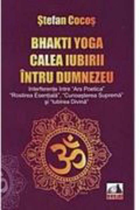 Bhakti yoga, calea iubirii intru Dumnezeu - Stefan Cocos