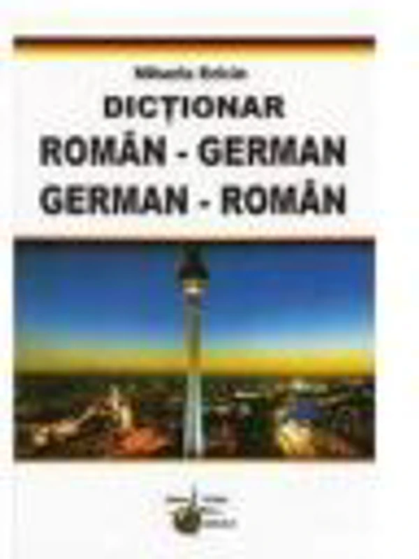 Dictionar Roman German / German Roman - Mihaela Belcin