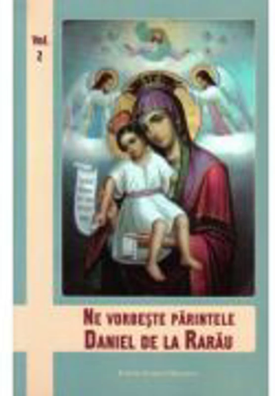 Ne vorbeste Parintele Daniel de la Rarau, volumul 2