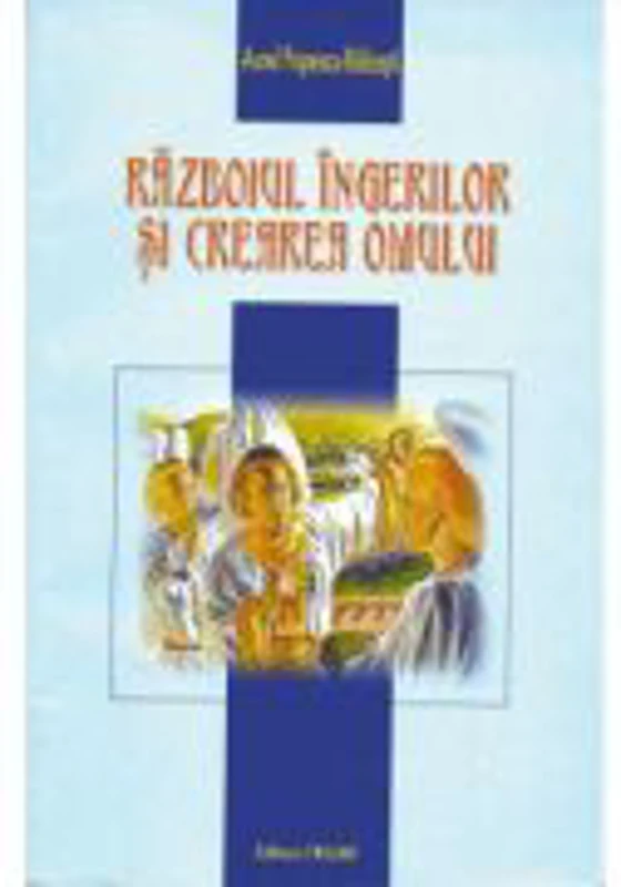 Razboiul ingerilor si crearea omului - Aurel Popescu-Balcesti