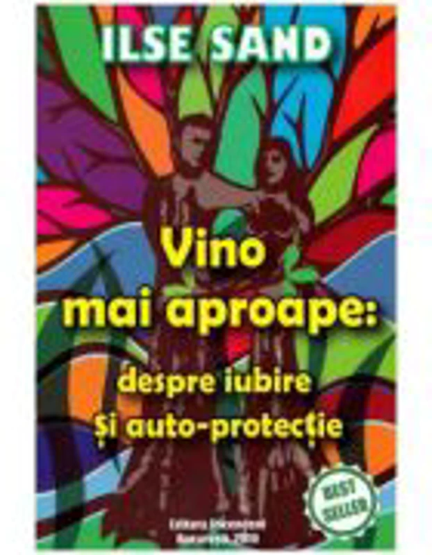 Vino mai aproape. Despre iubire si auto-protectie - Ilse Sand