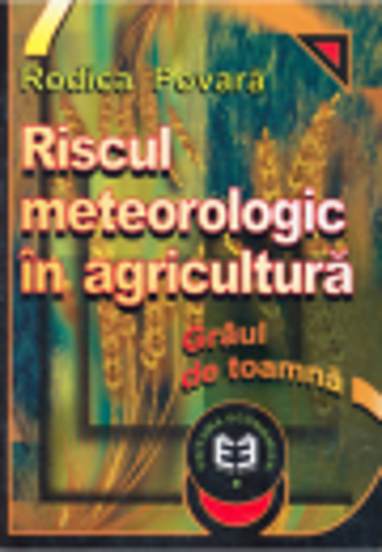 Riscul meteorologic in agricultura. Graul de toamna - Rodica Povara