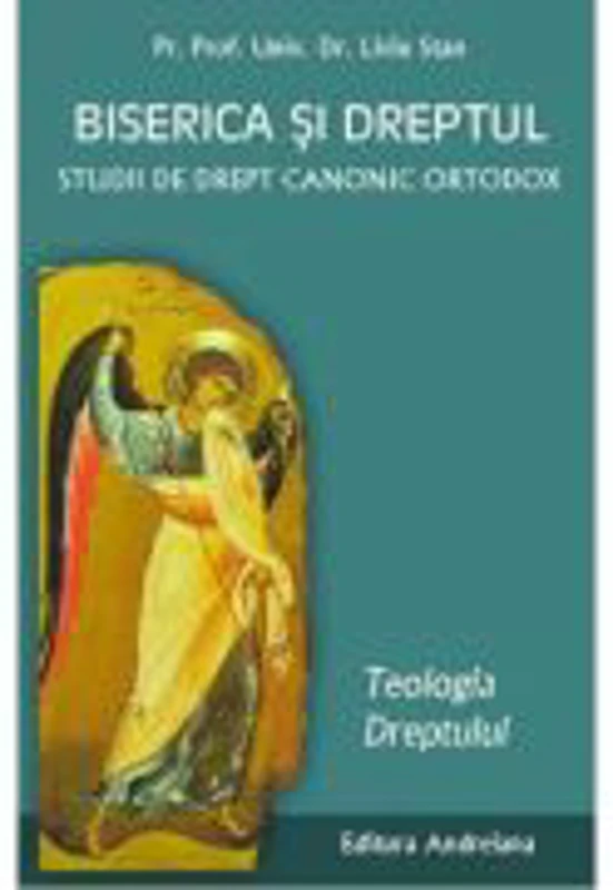 Biserica si dreptul Vol. 1: Teologia dreptului - Liviu Stan