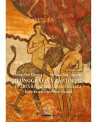 Iconografia vrajitoriei in arta religioasa romaneasca. Eseu de antropologie vizuala - Ioan Pop-Curseu, Stefana Pop-Curseu