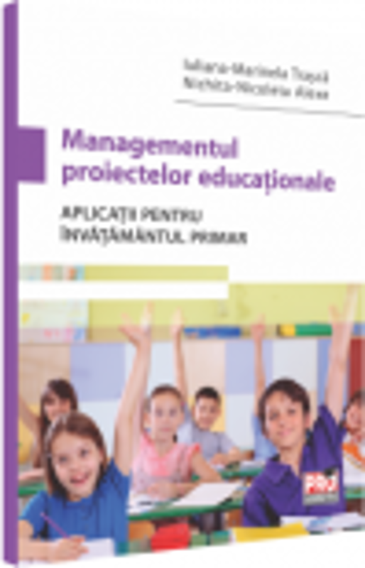 Managementul proiectelor educationale. Aplicatii pentru invatamantul primar - Iuliana-Marinela Trasca, Nichita-Nicoleta Alexe