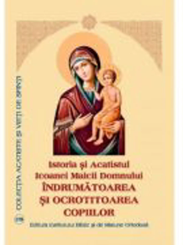 Istoria si Acatistul Icoanei Maicii Domnului Indrumatoarea si ocrotitoarea copiilor