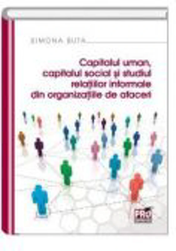 Capitalul uman, capitalul social si studiul relatiilor informale din organizatiile de afaceri - Simona Buta