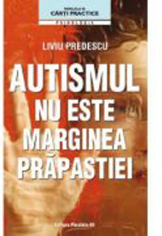 Autismul nu este marginea prapastiei - Liviu Predescu