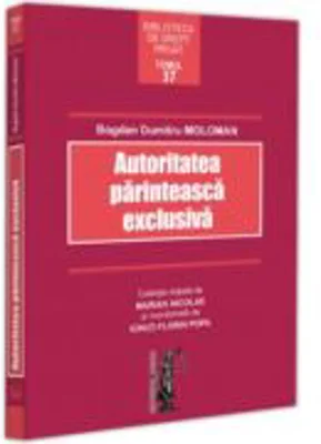 Autoritatea parinteasca exclusiva - Bogdan Dumitru Moloman