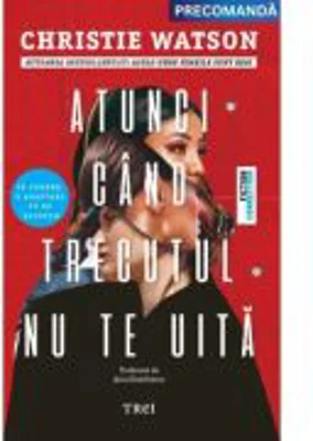 Atunci cand trecutul nu te uita - Christie Watson