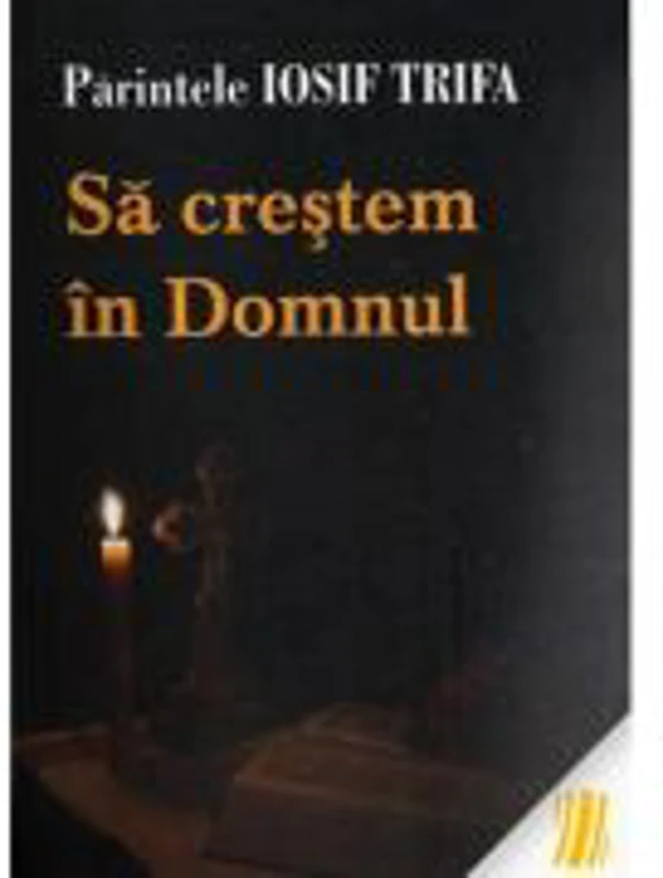 Sa crestem in Domnul - Iosif Trifa