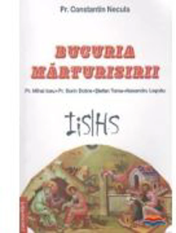 Bucuria marturisirii - Constantin Necula