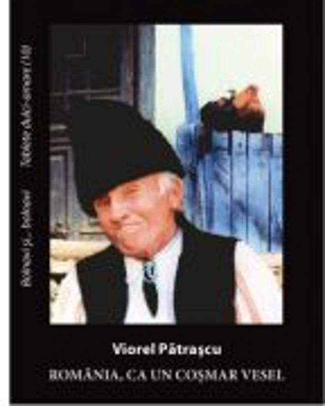 Romania, ca un cosmar vesel - Viorel Patrascu