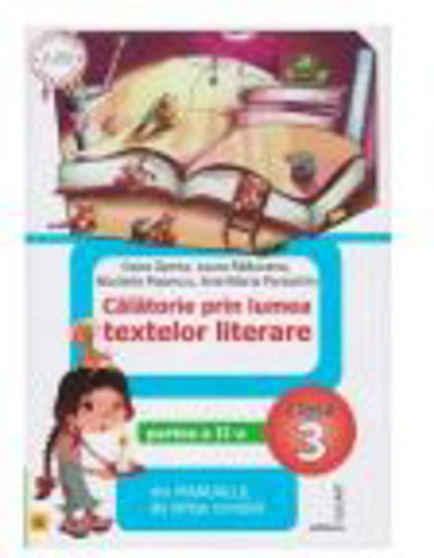 Calatorie prin lumea textelor literare. Partea a II-a (AL) din manualul de limba romana pentru clasa a III-a - Nicoleta Popescu, Dana Oprea, Ana-Maria