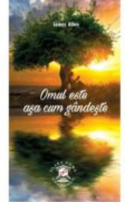 Omul este asa cum gandeste - James Allen
