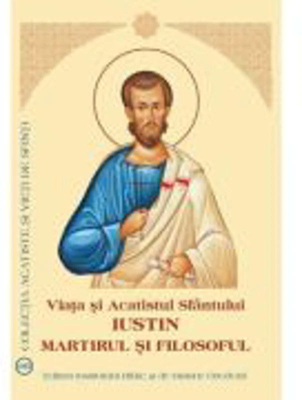 Viata si Acatistul Sfantului Iustin Martirul si Filosoful