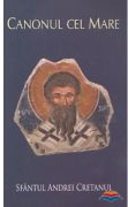 Canonul cel Mare - Sfantul Andrei Criteanul