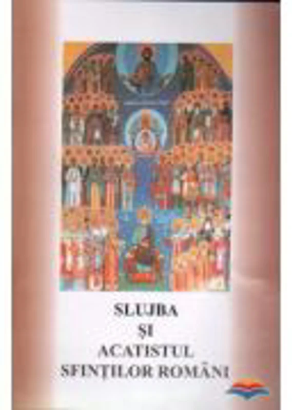 Slujba si Acatistul Sfintilor Romani