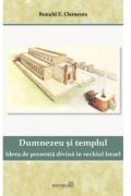 Dumnezeu si templul - Ronald E. Clements
