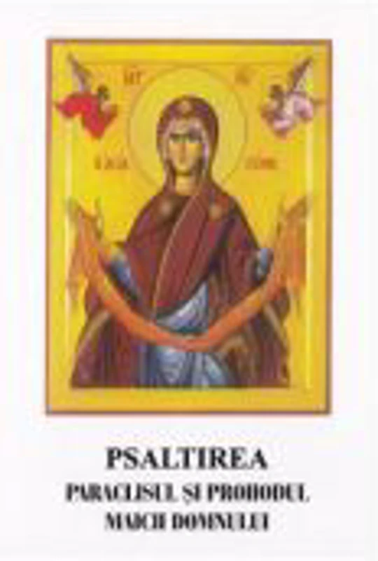 Psaltirea, Paraclisul si Prohodul Maicii Domnului