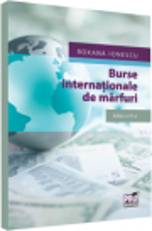 Burse internationale de marfuri. Editia a 4-a - Ionescu Roxana