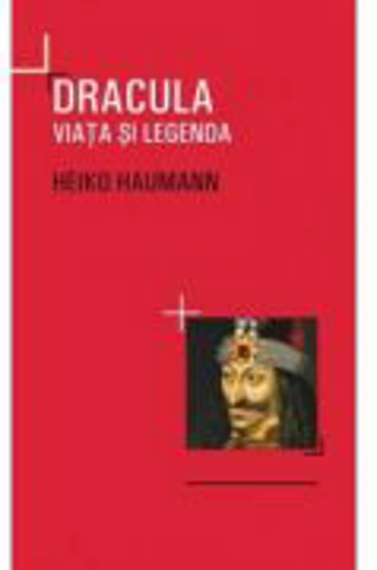 Dracula. Viata si legenda - Heiko Haumann