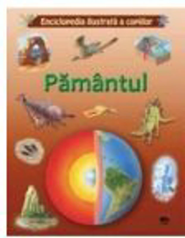 Pamantul. Enciclopedia ilustrata a copiilor