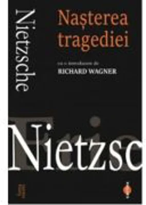Nasterea tragediei - Friedrich Nietzsche