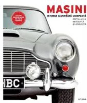 Masini. Istoria ilustrata completa. editie revizuita - DK