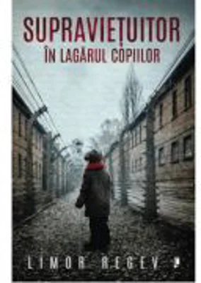 Supravietuitor in lagarul copiilor - Limor Regev