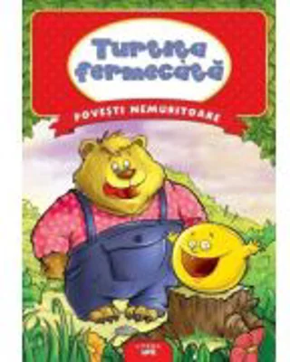 Povesti nemuritoare. Turtita fermecata