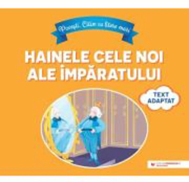 Povesti. Citim cu litere mari. Hainele cele noi ale imparatului (text adaptat dupa Hans Christian Andersen)