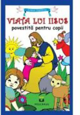 Viata lui Iisus povestita pentru copii
