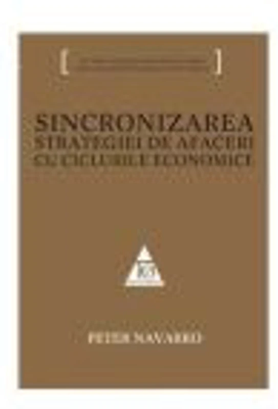 Sincronizarea strategiei de afaceri cu ciclurile economice - Peter Navarro