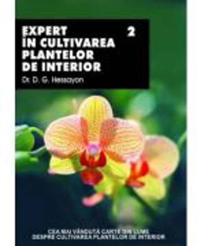 Expert In Cultivarea Plantelor De Interior 2 - D. G. Hessayon