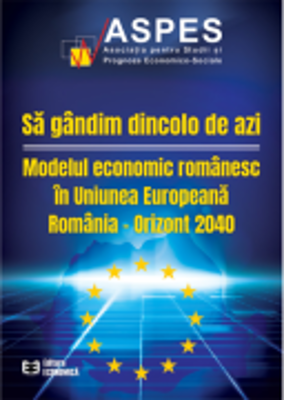 Sa gandim dincolo de azi. Modelul economic romanesc in Uniunea Europeana-Orizont 2040