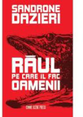 Raul pe care il fac oamenii - Sandrone Dazieri