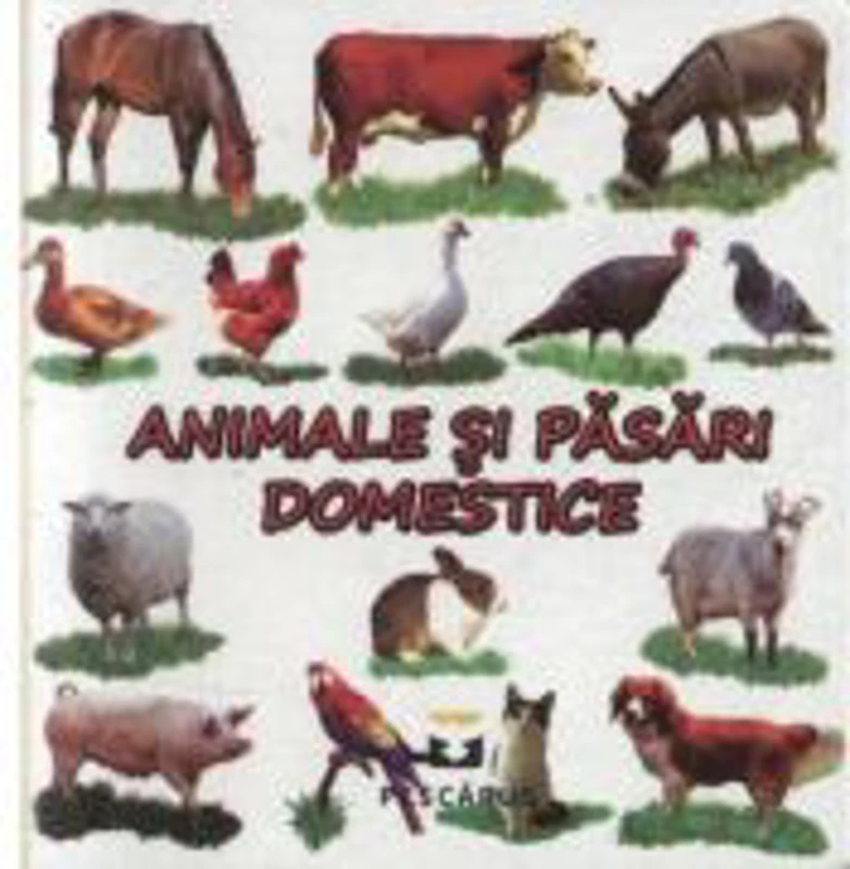 Animale si pasari domestice (editie cartonata) - Toma Costinel Daniel