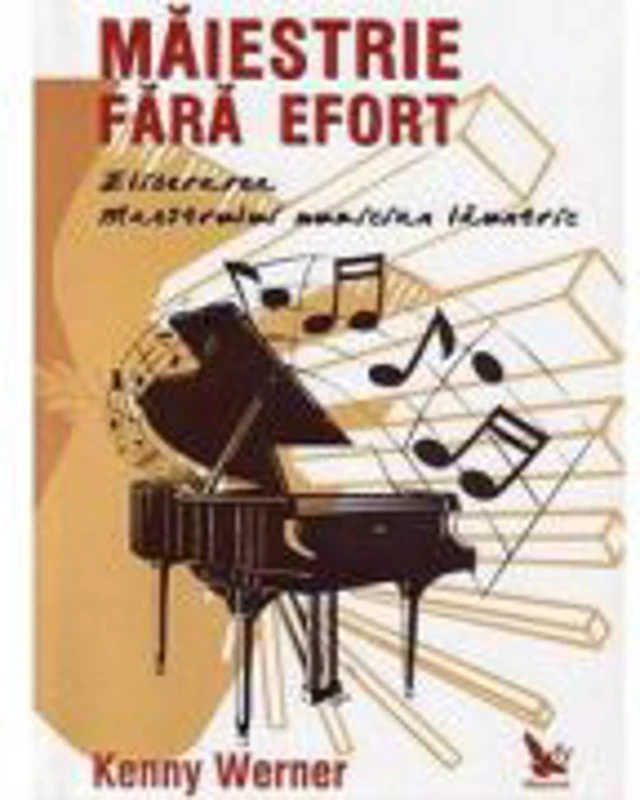 Maiestrie fara efort. Eliberarea maestrului muzician launtric - Kenny Werner