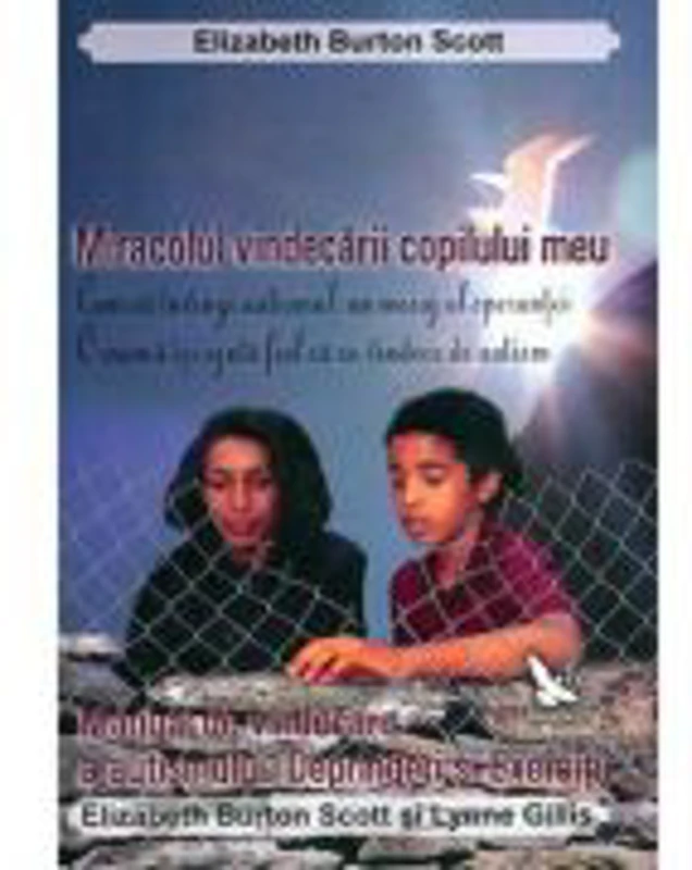 Miracolul vindecarii copilului meu si Manual de vindecare a autismului - Elizabeth Burton Scott