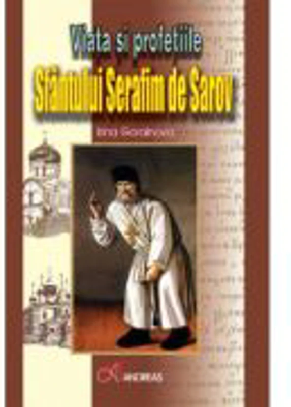 Viata si profetiile Sfantului Serafim de Sarov - Irina Gorainova