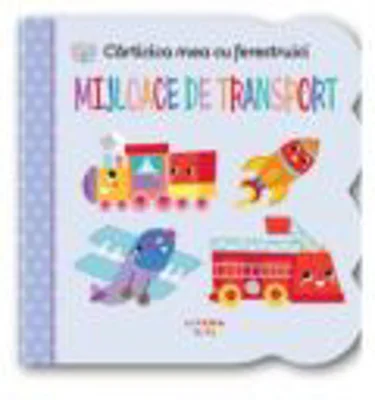 Carticica mea cu ferestruici. Mijloace de transport