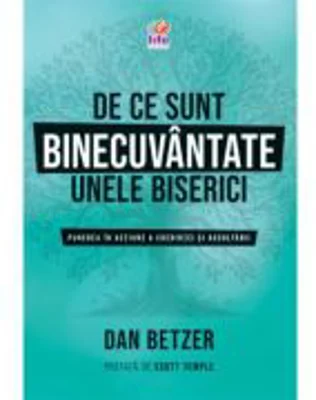 De ce sunt binecuvantate unele biserici - Dan Betzer