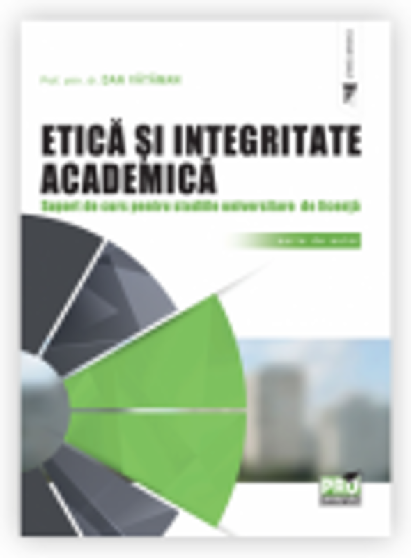Etica si integritate academica. Suport de curs pentru studiile universitare de licenta - Dan Vataman