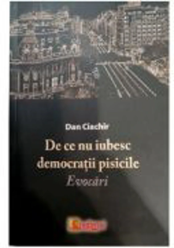 De ce nu iubesc democratii pisicile - Dan Ciachir