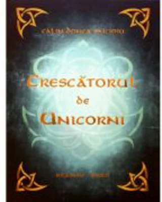 Crescatorul de Unicorni - Calin Donca Oncioiu