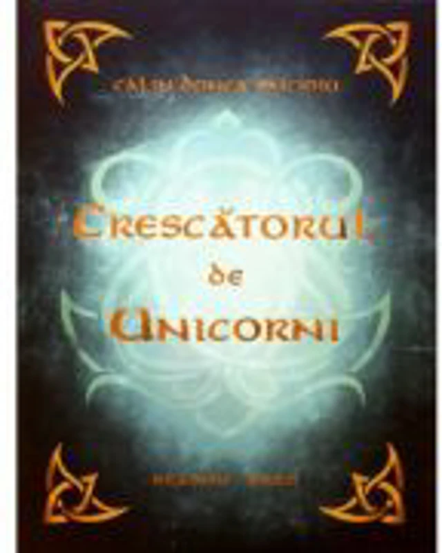 Crescatorul de Unicorni - Calin Donca Oncioiu