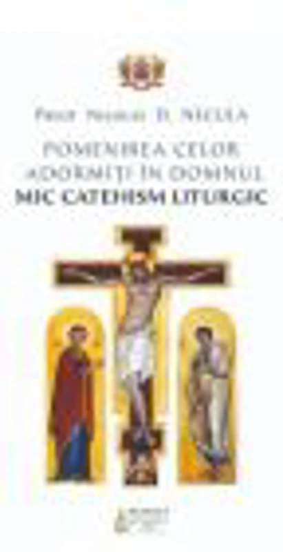 Pomenirea celor adormiti in Domnul. Mic catehism liturgic - Nicolae Necula