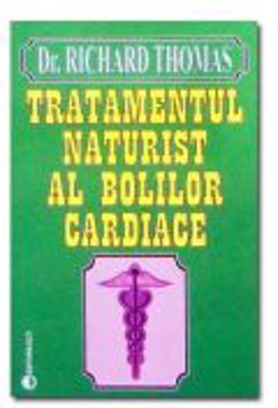 Tratamentul naturist al bolilor cardiace - Richard Thomas